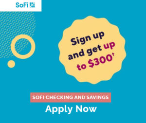 Earn $300 by opening a new sofi checking and saving aacount 